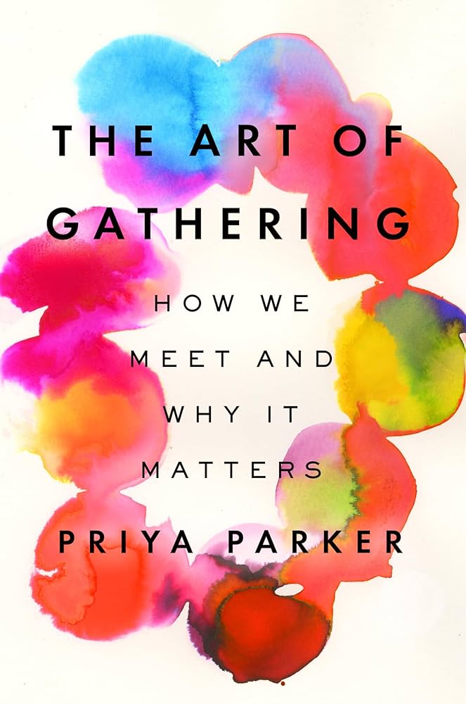 The Art of Gathering
How We Meet and Why it Matters